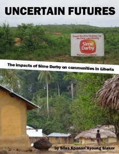 Uncertain Futures: The impacts of Sime Darby on communities in Liberia